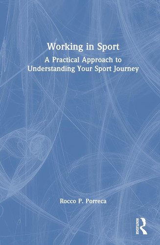 Working in Sport A Practical Approach to Understanding Your Sport Journey