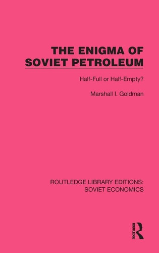 The Enigma of Soviet Petroleum Half-Full Or Half-Empty?