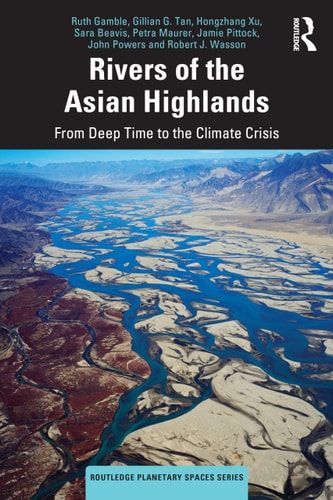 Rivers of the Asian Highlands From Deep Time to the Climate Crisis