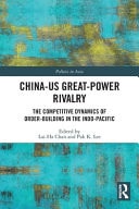 China-US Great-power Rivalry The Competitive Dynamics of Order-building in the Indo-Pacific