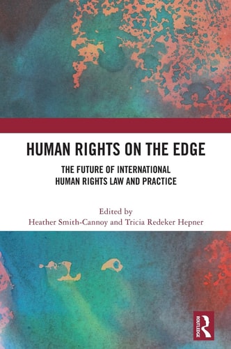 Human Rights on the Edge The Future of International Human Rights Law and Practice