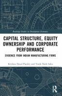 Capital Structure, Equity Ownership and Corporate Performance Evidence from Indian Manufacturing Firms