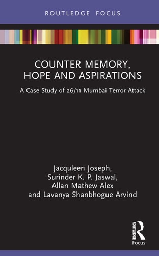 Counter Memory, Hope and Aspirations A Case Study of 26/11 Mumbai Terror Attack