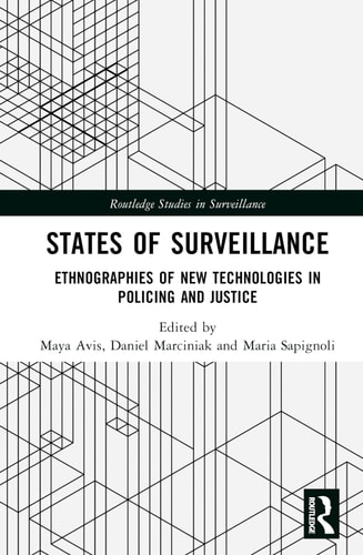 States of Surveillance Ethnographies of New Technologies in Policing and Justice