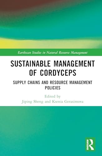 Sustainable Management of Cordyceps Supply Chains and Resource Management Policies