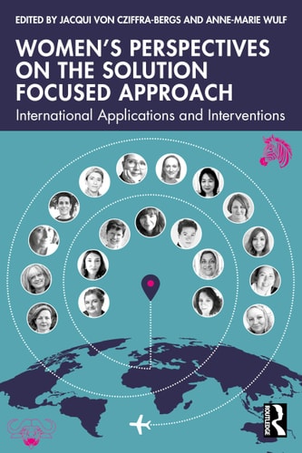 Women's Perspectives on the Solution Focused Approach International Applications and Interventions