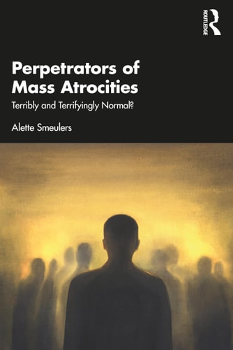 Perpetrators of Mass Atrocities Terribly and Terrifyingly Normal?