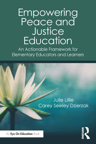 Empowering Peace and Justice Education An Actionable Framework for Elementary Educators and Learners