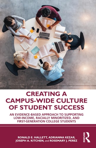 Creating a Campus-Wide Culture of Student Success An Evidence-Based Approach to Supporting Low-Income, Racially Minoritized, and First-Generation College Students