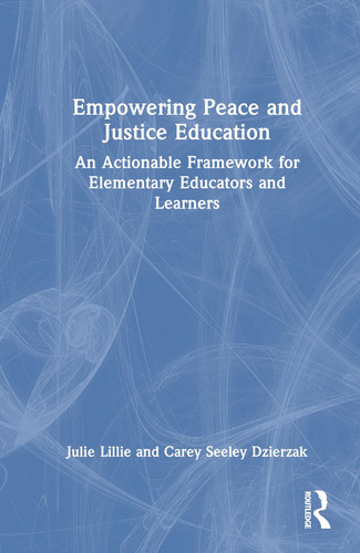 Empowering Peace and Justice Education An Actionable Framework for Elementary Educators and Learners