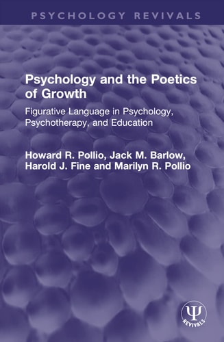 Psychology and the Poetics of Growth Figurative Language in Psychology, Psychotherapy, and Education