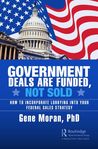 Government Deals are Funded, Not Sold How to Incorporate Lobbying Into Your Federal Sales Strategy