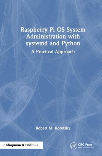 Raspberry Pi OS System Administration with Systemd and Python A Practical Approach