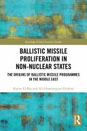 Ballistic Missile Proliferation in Non-nuclear States The Origins of Ballistic Missile Programmes in the Middle East