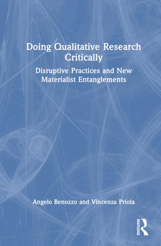 Doing Qualitative Research Critically: Disruptive Practices and New Materialist Entanglements