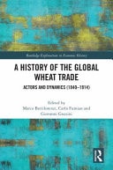 A History of the Global Wheat Trade Actors and Dynamics (1840-1914)