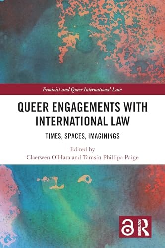 Queer Engagements with International Law Times, Spaces, Imaginings