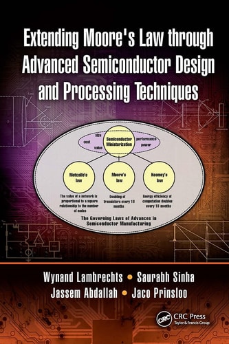 Extending Moore's Law Through Advanced Semiconductor Design and Processing Techniques