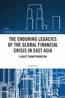 The Enduring Legacies of the Global Financial Crisis in East Asia A Quiet Transformation