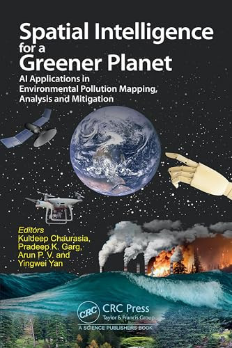 Spatial Intelligence for a Greener Planet AI Applications in Environmental Pollution Mapping, Analysis and Mitigation