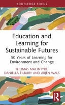 Education and Learning for Sustainable Futures 50 Years of Learning for Environment and Change