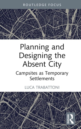 Planning and Designing the Absent City Campsites as Temporary Settlements