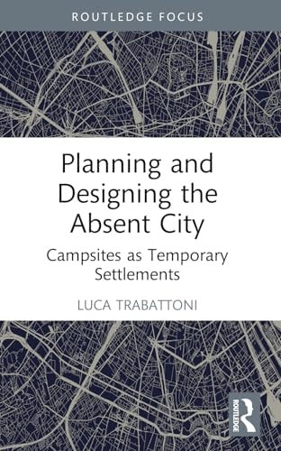 Planning and Designing the Absent City - Campsites as Temporary Settlements