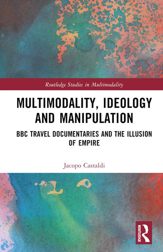 Multimodality, Ideology, and Manipulation BBC Travel Documentaries and the Illusion of Empire