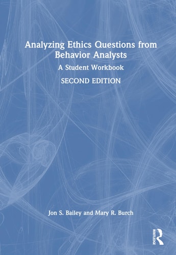 Analyzing Ethics Questions from Behavior Analysts A Student Workbook