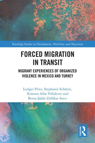 Forced Migration in Transit Migrant Experiences of Organized Violence in Mexico and Turkey