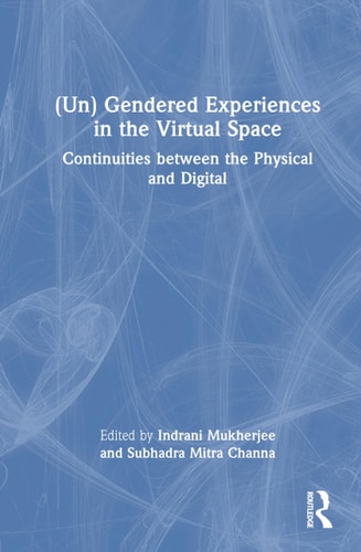 (un) Gendered Experiences in the Virtual Space Continuities Between the Physical and Digital