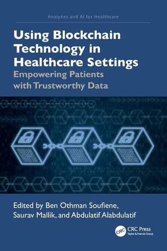 Using Blockchain Technology in Healthcare Settings Empowering Patients with Trustworthy Data