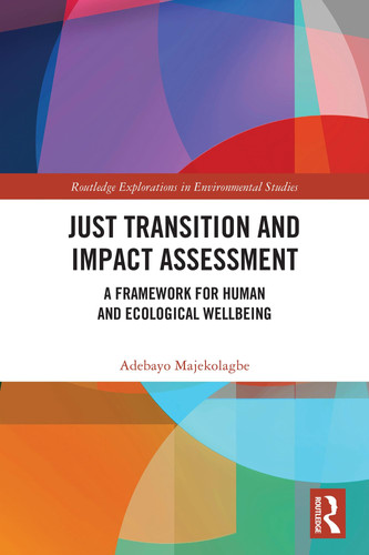 Just Transition and Impact Assessment (Routledge Explorations in Environmental Studies)