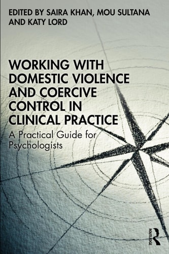 Working with Domestic Violence and Coercive Control in Clinical Practice A Practical Guide for Psychologists