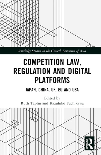 Competition Law, Regulation and Digital Platforms Japan, China, UK, EU and USA