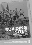 Building Sites Architecture, Labour, and Production Studies