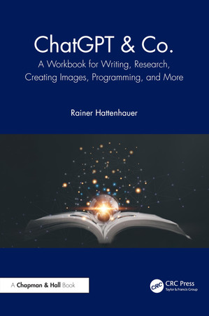 ChatGPT & Co: a workbook for writing, research, creating images, programming, and more