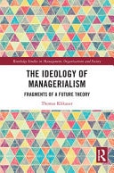 The Ideology of Managerialism Fragments of a Future Theory