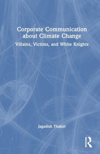 Corporate Communication about Climate Change Villains, Victims, and White Knights
