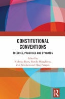 Constitutional Conventions Theories, Practices, and Dynamics