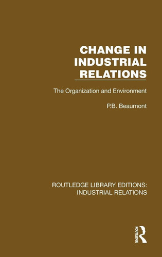 Change in Industrial Relations (Routledge Library Editions: Industrial Relations)