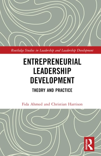 Entrepreneurial Leadership Development: Theory and Practice (Routledge Studies in Leadership and Leadership Development)