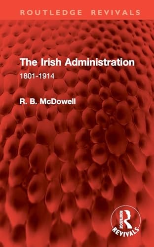 The Irish Administration 1801-1914