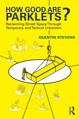 How Good Are Parklets? Reclaiming Street Space Through Temporary and Tactical Urbanism