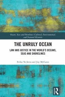 The Unruly Ocean Law and Justice in the World's Oceans, Seas, and Shorelines