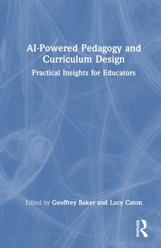 AI-Powered Pedagogy and Curriculum Design Practical Insights for Educators