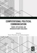 Computational Political Communication Theory, Applications, and Interdisciplinary Challenges