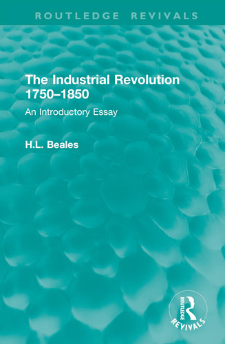 The Industrial Revolution 1750-1850 An Introductory Essay