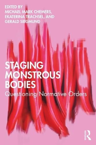 Staging Monstrous Bodies Questioning Normative Orders