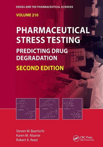 Pharmaceutical Stress Testing Predicting Drug Degradation, Second Edition
